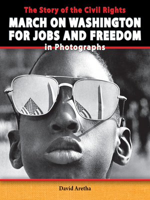 cover image of The Story of the Civil Rights March on Washington for Jobs and Freedom in Photographs
